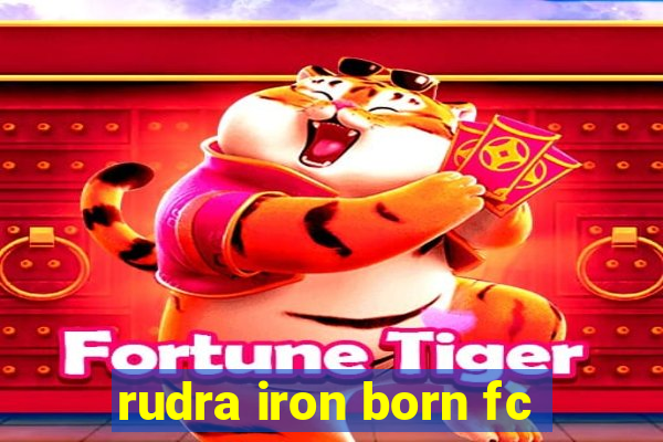 rudra iron born fc